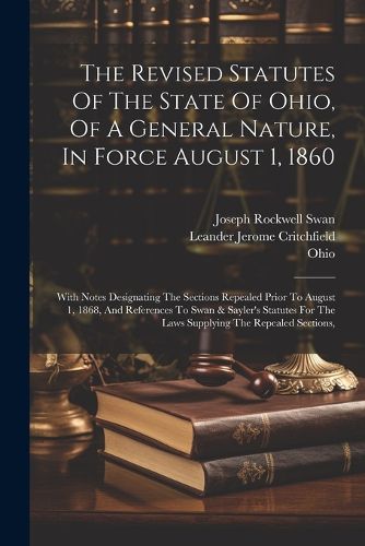 Cover image for The Revised Statutes Of The State Of Ohio, Of A General Nature, In Force August 1, 1860