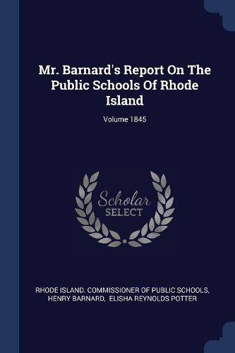 Cover image for Mr. Barnard's Report on the Public Schools of Rhode Island; Volume 1845