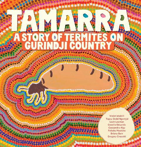 Cover image for Tamarra: A Story of Termites on Gurindji Country 