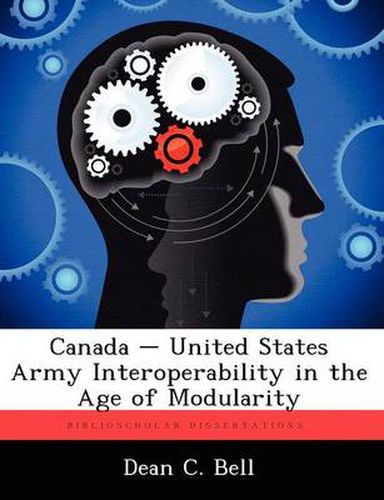 Cover image for Canada - United States Army Interoperability in the Age of Modularity