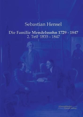 Cover image for Die Familie Mendelssohn 1729 - 1847: 2. Teil 1835 - 1847