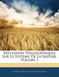 Cover image for Rflexions Philosophiques Sur Le Systeme de La Nature, Volume 1