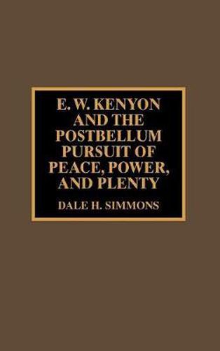 Cover image for E.W. Kenyon and the Postbellum Pursuit of Peace, Power, and Plenty