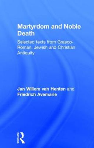 Cover image for Martyrdom and Noble Death: Selected texts from Graeco-Roman, Jewish and Christian Antiquity