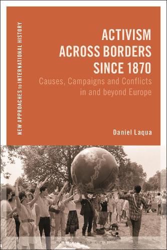 Cover image for Activism Across Borders Since 1870: Causes, Campaigns and Conflicts in and Beyond Europe