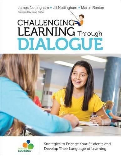 Cover image for Challenging Learning Through Dialogue: Strategies to Engage Your Students and Develop Their Language of Learning