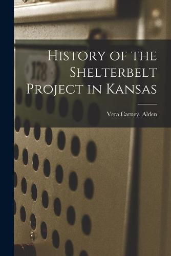 Cover image for History of the Shelterbelt Project in Kansas