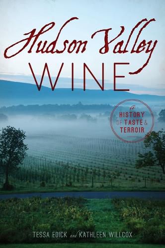 Cover image for Hudson Valley Wine: A History of Taste & Terroir
