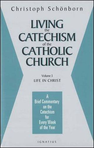 Cover image for Living the Catechism of the Catholic Church: Life in Christ