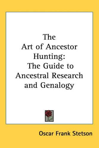 Cover image for The Art of Ancestor Hunting: The Guide to Ancestral Research and Genalogy