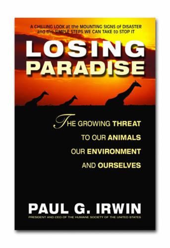 Cover image for Losing Paradise: The Growing Threat to Our Animals, Our Environment and Ourselves