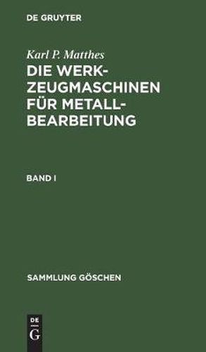 Cover image for Sammlung Goeschen Die Werkzeugmaschinen fur Metallbearbeitung