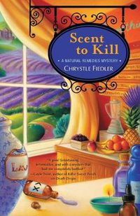 Cover image for Scent to Kill: A Natural Remedies Mystery