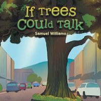 Cover image for If Trees Could Talk