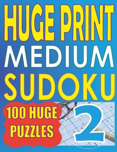 Cover image for Huge Print Medium Sudoku 2: 100 Medium Level Sudoku Puzzles with 2 puzzles per page. 8.5 x 11 inch book