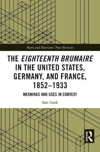Cover image for The Eighteenth Brumaire in the United States, Germany, and France, 1852-1933