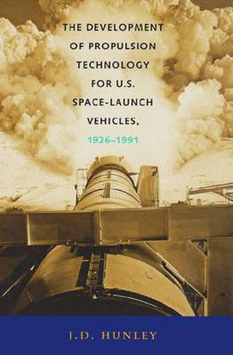 Cover image for The Development of Propulsion Technology for U.S. Space-Launch Vehicles, 1926-1991