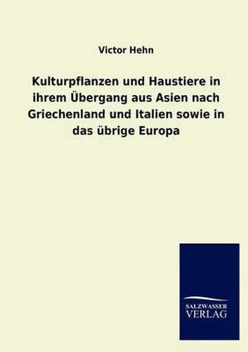 Cover image for Kulturpflanzen und Haustiere in ihrem UEbergang aus Asien nach Griechenland und Italien sowie in das ubrige Europa