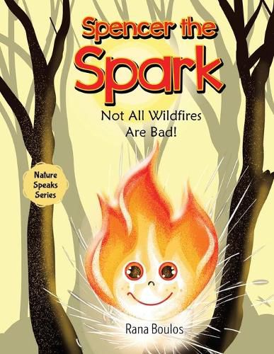 Cover image for Spencer the Spark: Not All Wildfires Are Bad!