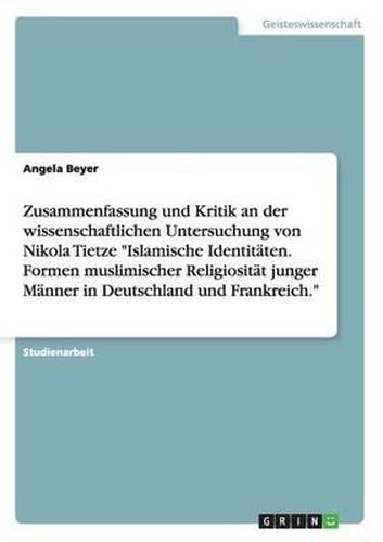 Cover image for Zu Nikola Tietzes Islamische Identitaten. Formen Muslimischer Religiositat Junger Manner in Deutschland Und Frankreich.