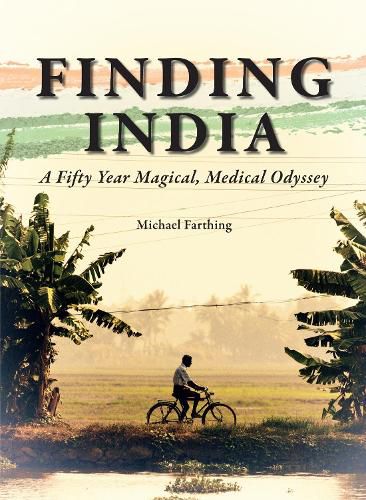 Cover image for Finding India: A Fifty Year Magical, Medical Odyssey
