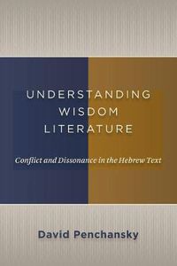 Cover image for Understanding Wisdom Literature: Conflict and Dissonance in the Hebrew Text