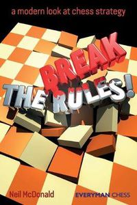 Cover image for Break the Rules!: A Modern Look at Chess Strategy