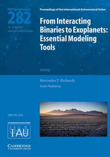 Cover image for From Interacting Binaries to Exoplanets (IAU S282): Essential Modeling Tools