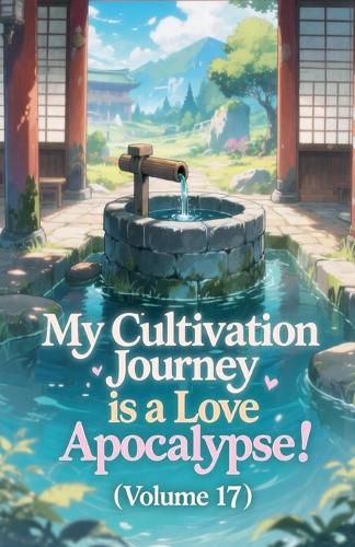 Cover image for My Cultivation Journey is a Love Apocalypse! (Volume 17)