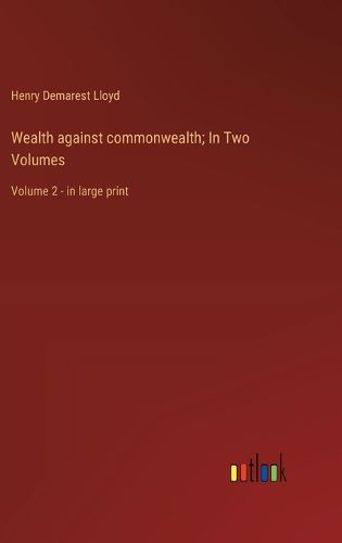 Cover image for Wealth against commonwealth; In Two Volumes