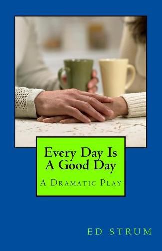 Cover image for Every Day Is A Good Day: A Dramatic Play