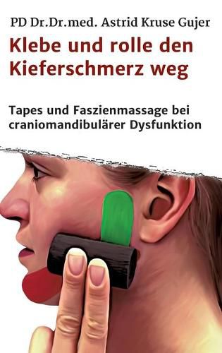 Cover image for Klebe und rolle den Kieferschmerz weg: Kinetische Tapes und Faszienmassage bei craniomandibularer Dysfunktion