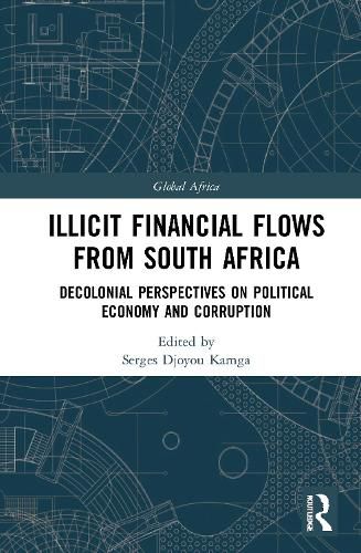 Cover image for Illicit Financial Flows from South Africa: Decolonial Perspectives on Political Economy and Corruption