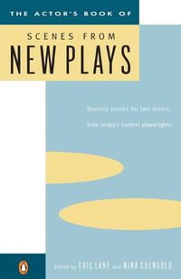 Cover image for The Actor's Book of Scenes from New Plays: 70 Scenes for Two Actors, from Today's Hottest Playwrights