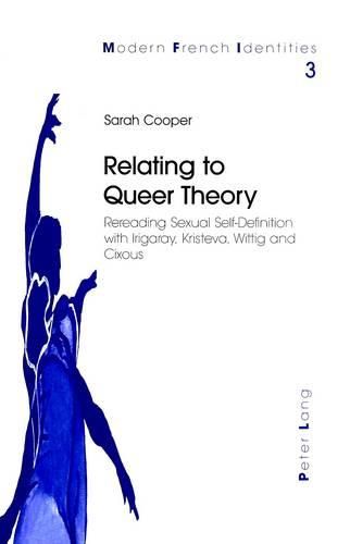 Cover image for Relating to Queer Theory: Rereading Sexual Self-definition with Irigaray, Kristeva, Wittig and Cixous