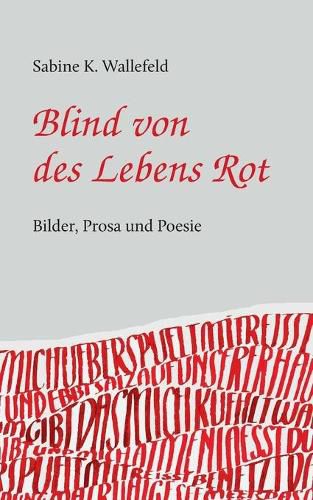 Cover image for Blind von des Lebens Rot: Eine Kurzgeschichte, Gedichte und Bilder