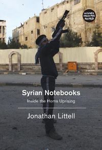 Cover image for Syrian Notebooks: Inside the Homs Uprising