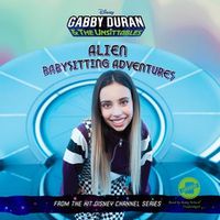 Cover image for Gabby Duran & the Unsittables: Alien Babysitting Adventures
