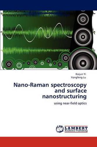 Nano-Raman spectroscopy and surface nanostructuring