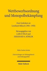 Cover image for Wettbewerbsordnung und Monopolbekampfung: Zum Gedenken an Leonhard Miksch (1901-1950)