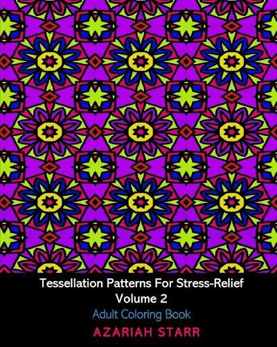 Cover image for Tessellation Patterns For Stress-Relief Volume 2: Adult Coloring Book