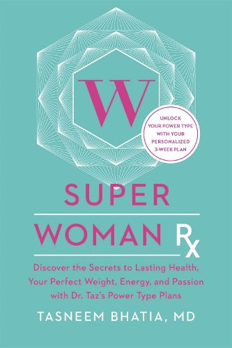 Cover image for Superwoman Rx: Unlock the Secrets to Lasting Health, Your Perfect Weight, Energy, and Passion with Dr. Taz's Power Type Plans