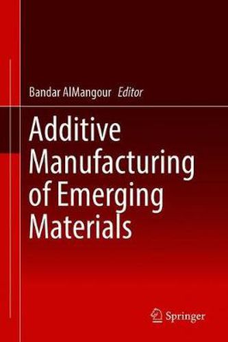 Cover image for Additive Manufacturing of Emerging Materials