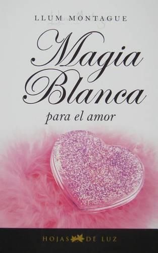 Cover image for Magia Blanca Para el Amor