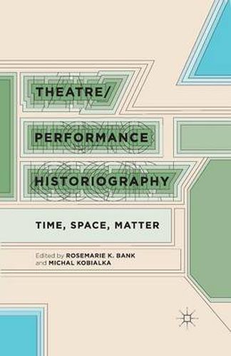 Cover image for Theatre/Performance Historiography: Time, Space, Matter
