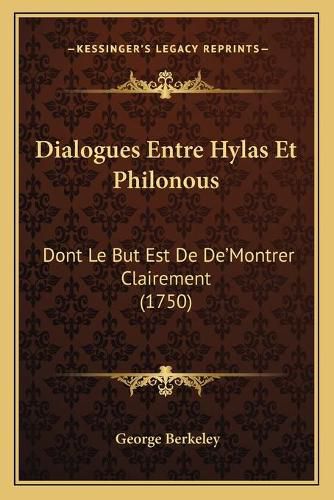 Cover image for Dialogues Entre Hylas Et Philonous: Dont Le But Est de de'Montrer Clairement (1750)