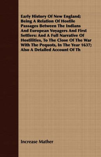 Early History of New England; Being a Relation of Hostile Passages Between the Indians and European Voyagers and First Settlers