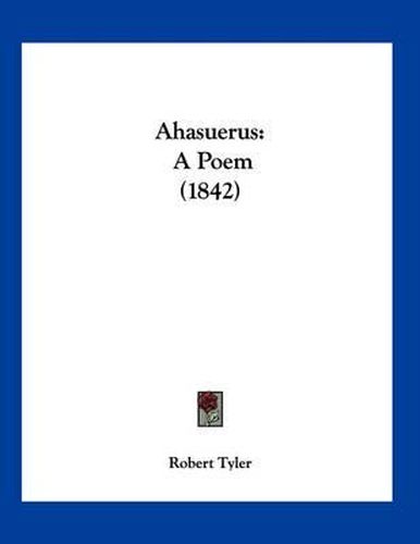 Cover image for Ahasuerus: A Poem (1842)