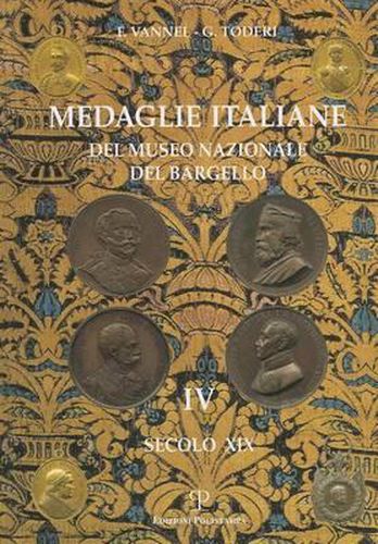 Cover image for Medaglie Italiane del Museo Nazionale del Bargello: Volume IV: Secolo XIX