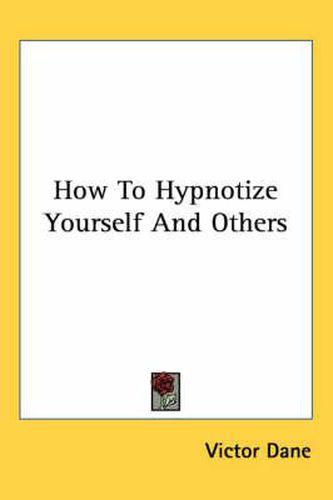 Cover image for How to Hypnotize Yourself and Others